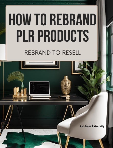 HOW to rebrand PLR products to REBRAND TO RESELL